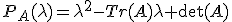 P_A(\lambda)=\lambda^2-Tr(A)\lambda+\det(A)
