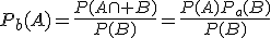 P_b(A)=\frac{P(A\cap B)}{P(B)}=\frac{P(A)P_a(B)}{P(B)}