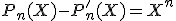 P_n(X)-P_n^'(X) = X^n