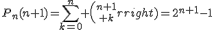 P_n(n+1)=\Bigsum_{k=0}^n {n+1\choose k}=2^{n+1}-1