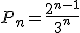 P_n=\frac{2^{n-1}}{3^n}