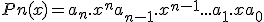 Pn(x) = a_n.x^n + a_{n-1}.x^{n-1} + ... + a_{1}.x + a_0