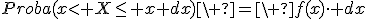 Proba(x< X\le x+dx)\ =\ f(x)\cdot dx