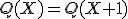 Q(X)=Q(X+1)