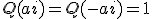 Q(ai) = Q(-ai) = 1
