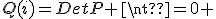 Q(i)=DetP \neq0 