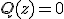 Q(z)=0