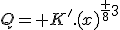 Q= K'.(x)^{\fr 83}