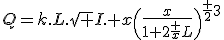 Q=k.L.\sqrt I. x\(\frac{x}{1+2\fr xL}\)^{\fr 23}