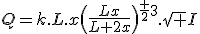 Q=k.L.x\(\frac{Lx}{L+2x}\)^{\fr 23}.\sqrt I
