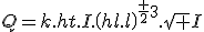Q=k.ht.I.\(ht.l\)^{\fr 23}.\sqrt I