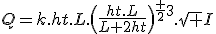 Q=k.ht.L.\(\frac{ht.L}{L+2ht}\)^{\fr 23}.\sqrt I