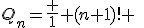Q_n=\frac 1 {(n+1)!} \;\relstack{\longrightarrow}{n\to \infty} 0