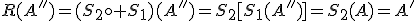 R(A'')=(S_2\circ S_1)(A'')=S_2[S_1(A'')]=S_2(A)=A'