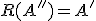 R(A'')=A'