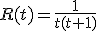 R(t)=\frac{1}{t(t+1)}