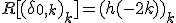 R[(\delta_{0,k})_k]=(h(-2k))_k