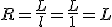 R = \frac {L}{l} = \frac {L}{1} = L