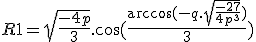 R1 = \sqrt{\frac{-4p}{3}}.\cos(\frac{\arccos(-q.\sqrt{\frac{-27}{4p^3}})}{3})