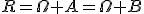 R=\Omega A=\Omega B