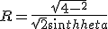 R=\frac{sqrt{4-h^2}}{\sqrt{2}sin\theta}