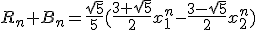 R_n+B_n=\frac{\sqr5}5(\frac{3+\sqr5}2x_1^n-\frac{3-\sqr5}2x_2^n)