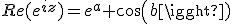 Re(e^{iz})=e^a cos(b)