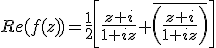 Re(f(z))=\frac{1}{2}\left[\frac{z+i}{1+iz}+\overline{\left(\frac{z+i}{1+iz}\right)}\right]