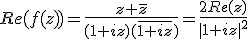 Re(f(z))=\frac{z+\bar{z}}{(1+iz)(\overline{1+iz})}=\frac{2Re(z)}{|1+iz|^2}