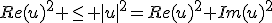 Re(u)^2 \leq |u|^2=Re(u)^2+Im(u)^2