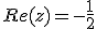 Re(z)=-\frac{1}{2}