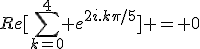 Re[\sum_{k=0}^4 e^{2i.k\pi/5}] = 0