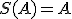 S(A)=A