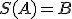S(A)=B