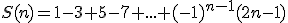 S(n)=1-3+5-7+...+(-1)^{n-1}(2n-1)