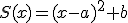 S(x)=(x-a)^{2}+b