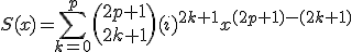 S(x)=\sum_{k=0}^{p}\(2p+1\\2k+1\)(i)^{2k+1}x^{(2p+1)-(2k+1)}