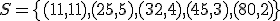 S = \{(11,11),(25,5),(32,4),(45,3),(80,2)\}