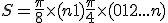 S = \frac{\pi}{8}\times (n+1)+\frac{\pi}{4}\times (0+1+2+...+n)