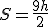 S = \frac{9h}{2}