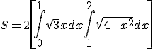S = 2\left[ {\int\limits_0^1 {\sqrt 3 xdx + \int\limits_1^2 {\sqrt {4 - x^2 } dx} } } \right]