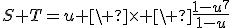 S+T=u \ \times \ \frac{1-u^7}{1-u}