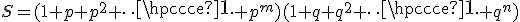 S=(1+p+p^2+\cdots+p^m)(1+q+q^2+\cdots+q^n)