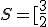 S=[\frac{3}{2};5]