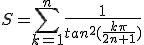 S=\Bigsum_{k=1}^{n}\frac{1}{tan^2(\frac{k\pi}{2n+1})}