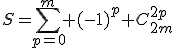 S=\displaystyle{\sum_{p=0}^m (-1)^p C_{2m}^{2p}}