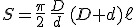 S=\frac{\pi}{2}\,\frac{D}{d}\,(D+d)\ell