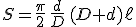 S=\frac{\pi}{2}\,\frac{d}{D}\,(D+d)\ell