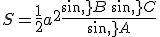 S=\frac{1}{2}a^2\frac{sin\,B\,sin\,C}{sin\,A}