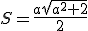 S=\frac{a\sqrt{a^2+2}}{2}